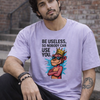 Be Useless Funny Graphic Unisex Oversized T-Shirt
