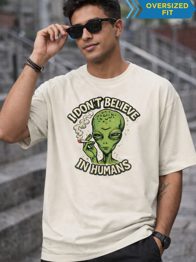 Don't Believe In Humans Funny Graphic Unisex Oversized T-Shirt